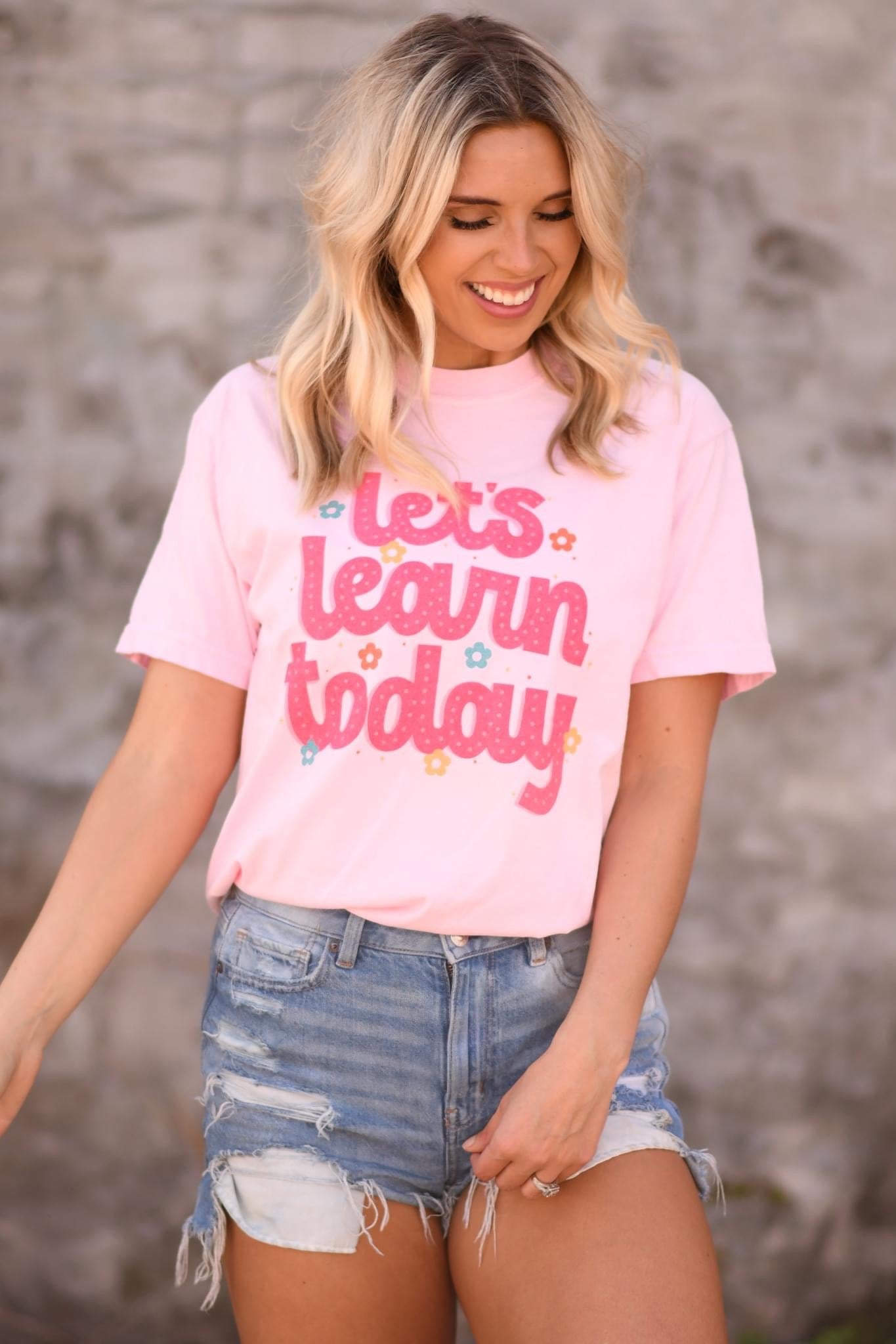 let's learn today - pink bella tee