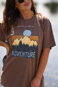 ALWAYS UP FOR AN ADVENTURE - ESPRESSO TEE