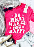 Do What Makes You Happy - Pink Tee