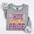 WE CAN'T HIDE OUR TIGER PANTHER (PURPLE) PRIDE - CREWNECK