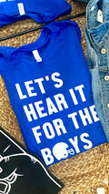 LET’S HEAR IT FOR THE BOYS - BLUE TEE