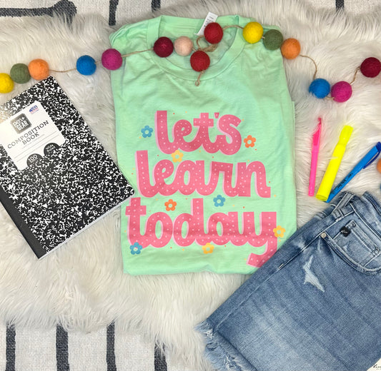 Let's Learn Today Green Tultex Tee