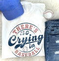 THERE'S NO CRYING IN BASEBALL - WHITE TEE