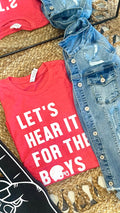 LET’S HEAR IT FOR THE BOYS - RED TEE