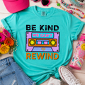 Be Kind, W Cant Rewind - Green Tee