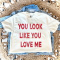 YOU LOOK LIKE YOU LOVE ME - IVORY TEE