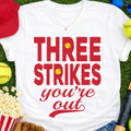 Softball Themed Three Strikes You're Out - White Tee